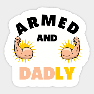 ARMED AND DADLY FUNNY FATHER BUFF DAD BOD MUSCLE GYMWEAR TEE Sticker